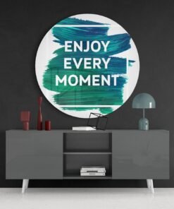 Enjoy Every Moment Glasschilderij