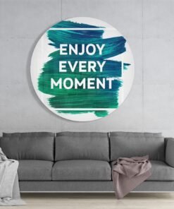 Alternative view of Enjoy Every Moment Glasschilderij