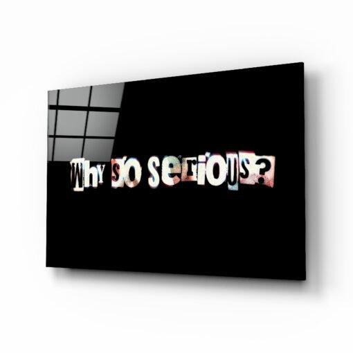 Tekst | Zwart | Why So serious ? | Glasschilderij