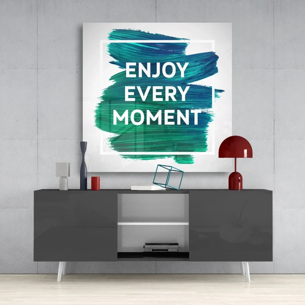 Enjoy Every Moment Glasschilderij