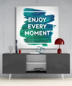 Enjoy Every Moment Glasschilderij