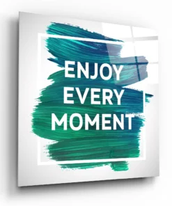 Enjoy Every Moment Glasschilderij