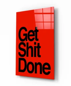 Get Shit Done Glasschilderij