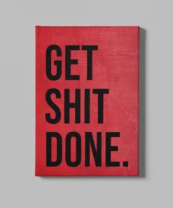 Canvas Schilderij Get Shit Done