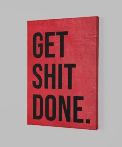 Alternative view of Canvas Schilderij Get Shit Done