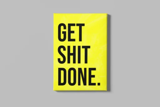 Get Shit Done Canvas Schilderij