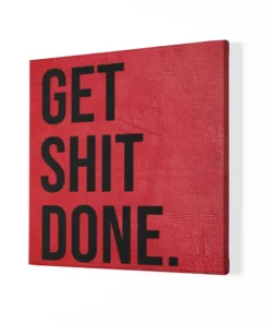 Alternative view of Get Shit Done Vierkant Schilderij