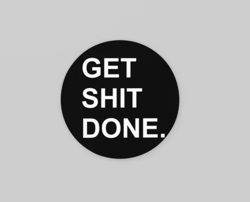Muurcirkel Get Shit Done | Rond Schilderij Print Op Dibond