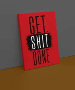 Alternative view of Get Shit Done  Canvas Schilderij 75x100 cm